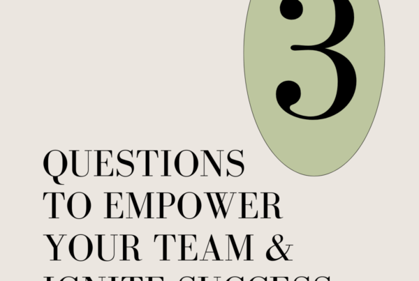 3 questions to empower your team and ignite success